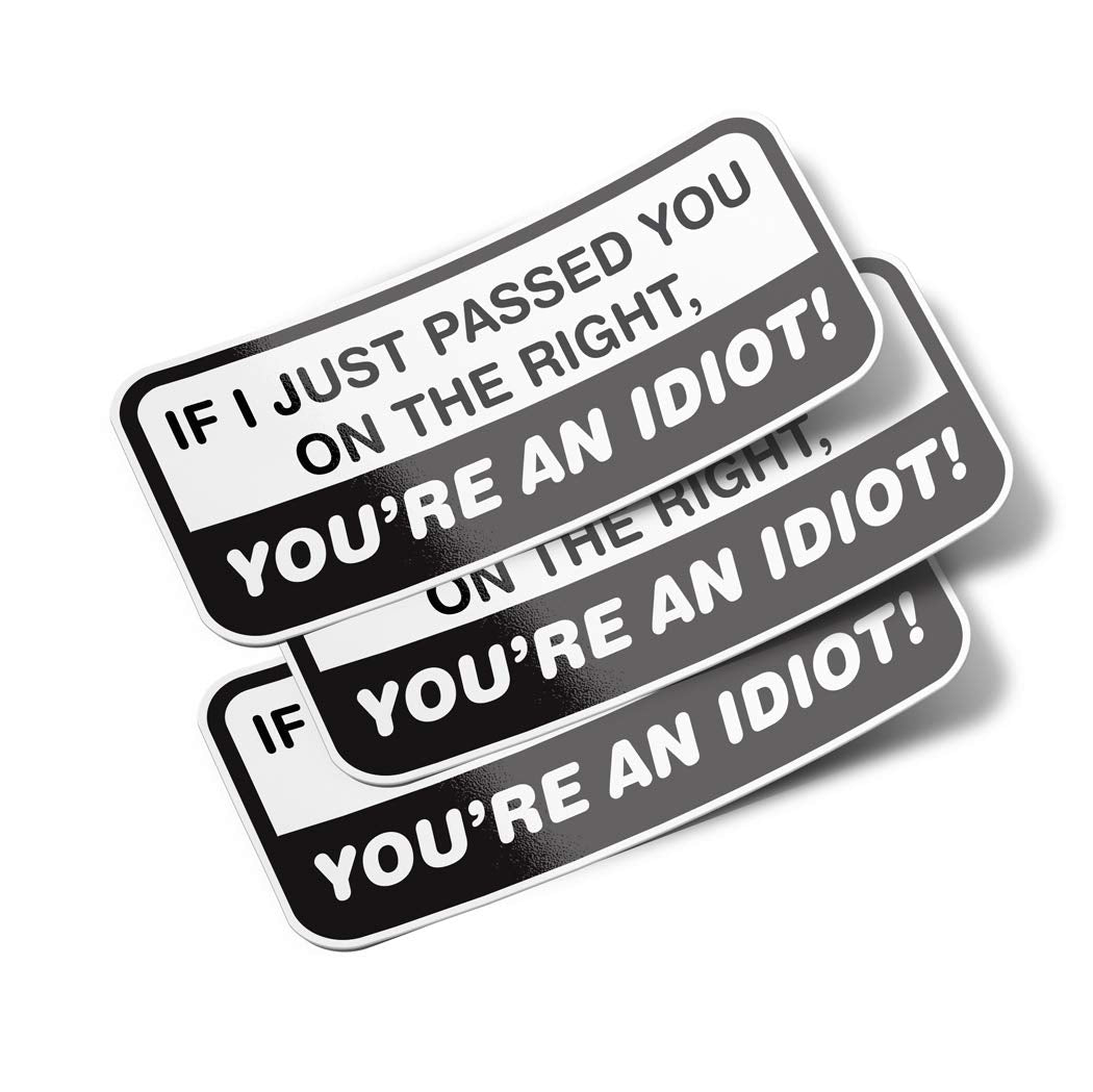 If I Passed You On The Right, You'Re An Idiot Vinyl Bumper Stickers (3 Pack) (8.5 Inch) Funny Decals